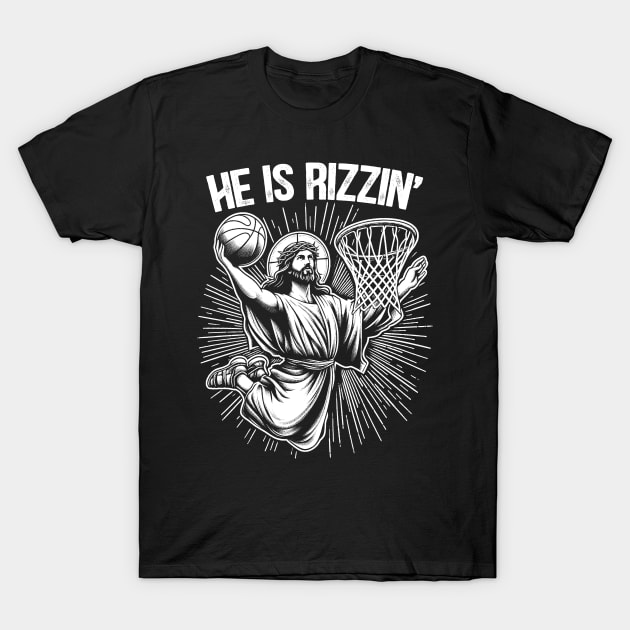 He Is Rizzin Jesus Basketball Christian Religious T-Shirt by RetroPrideArts